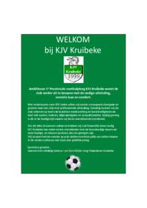 WELKOM bij KJV Kruibeke Ambitieuze 1e Provinciale voetbalploeg KJV Kruibeke wenst de club verder uit te bouwen met de nodige uitstraling, vereiste luxe en comfort.
