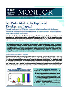 MONITOR Results Measurement for Investments Are Profits Made at the Expense of Development Impact? Financial performance of IFC’s client companies is highly correlated with development