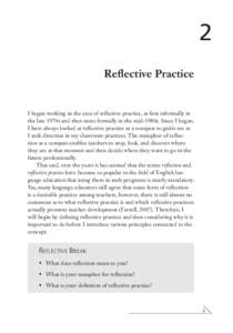 2 Reflective Practice I began working in the area of reflective practice, at first informally in the late 1970s and then more formally in the mid-1980s. Since I began, I have always looked at reflective practice as a com