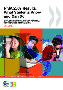 PISA 2009 Results: What Students Know and Can Do STUDENT PERFORMANCE IN READING, MATHEMATICS AND SCIENCE VOLUME I