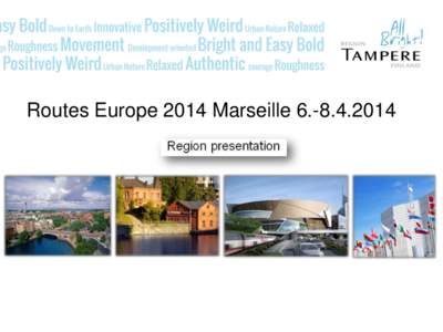 Routes Europe 2014 Marseille  Location and catchment area radius 150km • Optimal catchment with some 2,5 million Finns within that area