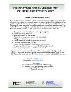 FOUNDATION FOR ENVIRONMENT CLIMATE AND TECHNOLOGY VACANCY FOR A PHYSICAL SCIENTIST A person who is genuinely interested in research in climate, environment, and Information Technology is sought to work full-time for a no