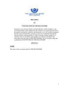 PREAMBLE TO CONSTITUTION OF THE FELLOWSHIP Inasmuch as it is our most solemn conviction that the comfort, happiness, and well-being of Man will be enhanced by the creation of an organization devoted to the purposes herei