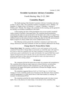 October 22, 2002  Fermilab Accelerator Advisory Committee Fourth Meeting: May 21-22, 2001 Committee Report The fourth meeting of the Fermilab Accelerator Advisory Committee took place