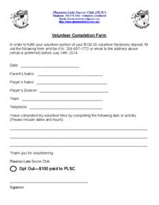 Phantom Lake Soccer Club (PLSC)  Telephone: [removed]volunteer coordinator Email: [removed] http://www.phantomlakesoccer.com/