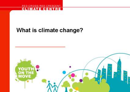 What is climate change?  The Greenhouse Effect Most heat escapes but some is kept