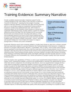 Training Evidence: Summary Narrative Overall, available research provides moderate support for the Training Standard of the Third Edition of the Elements of Effective Practice for Mentoring™, meaning that the weight of