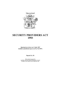 Queensland  SECURITY PROVIDERS ACT[removed]Reprinted as in force on 11 July 1997