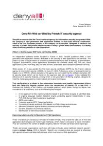 Press Release Paris, August 19, 2013 DenyAll rWeb certified by French IT security agency DenyAll announces that the French national agency for information security has granted rWeb, the company’s next generation web ap