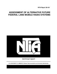NTIA Report[removed]ASSESSMENT OF ALTERNATIVE FUTURE FEDERAL LAND MOBILE RADIO SYSTEMS  technical report