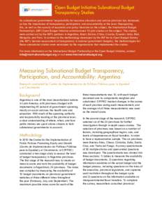 Open Budget Initiative Subnational Budget Transparency Studies As subnational governments’ responsibility for resource allocation and service provision has increased, so has the importance of transparency, participatio