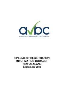 SPECIALIST REGISTRATION INFORMATION BOOKLET NEW ZEALAND September 2013  Australasian Veterinary Boards Council Inc. No. A0039074L ABN[removed]Level 8, 470 Collins Street, Melbourne Vic 3000 Australia