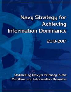 Navy Strategy for Achieving Information Dominance Foreword	 	 The global spread of sophisticated information technology is changing the speed at which warfare is conducted. Through the early adoption of high-tech data l