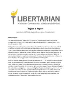 Region 8 Report Submitted onby Regional Representative Patrick McKnight Massachusetts: The state party attained “major party” status in the Commonwealth and produced the strongest performance from a Libertar