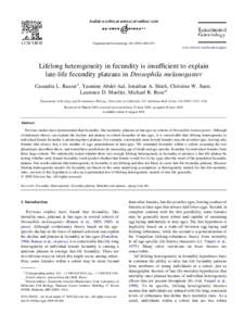 Experimental Gerontology[removed]–670 www.elsevier.com/locate/expgero Lifelong heterogeneity in fecundity is insufficient to explain late-life fecundity plateaus in Drosophila melanogaster Casandra L. Rauser1, Yas