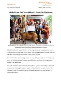 MEDIA RELEASE FOR IMMEDIATE RELEASE Date of Issue: [removed]Global Poor Get Tony Abbott’s Goat this Christmas