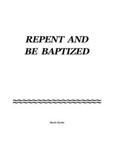 REPENT AND BE BAPTIZED ≈≈≈≈≈≈≈≈≈≈≈≈≈≈≈≈≈≈ Mark Clarke