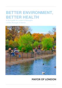 BETTER ENVIRONMENT, BETTER HEALTH A GLA guide for London’s Boroughs London Borough of Barnet  Angie Bone