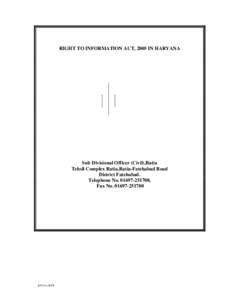 RIGHT TO INFORMATION ACT, 2005 IN HARYANA  Sub Divisional Officer (Civil),Ratia Tehsil Complex Ratia,Ratia-Fatehabad Road District Fatehabad. Telephone No[removed],