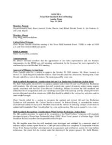 MINUTES Texas Skill Standards Board Meeting Austin, Texas May 11, 2010 Members Present Wayne Oswald (Chair), Bruce Aumack, Carlos Chacón, Andy Ellard, Edward Foster, Jr., Iria Ganious, Jr.