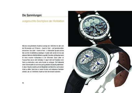 Die Sammlungen: ausgesuchte Exemplare der Kollektion Mit einer streng limitierten Anzahl von weniger alsUhren im Jahr sind die Chronometer von F.P.Journe – Invenit et Fecit – als Sammlerraritäten einzuordnen.