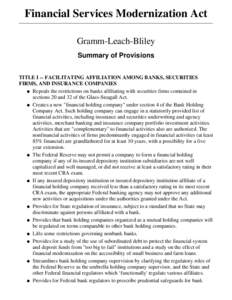 Financial Services Modernization Act Gramm-Leach-Bliley Summary of Provisions TITLE I -- FACILITATING AFFILIATION AMONG BANKS, SECURITIES FIRMS, AND INSURANCE COMPANIES ● Repeals the restrictions on banks affiliating w