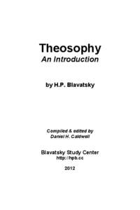 Theosophy An Introduction by H.P. Blavatsky Compiled & edited by Daniel H. Caldwell