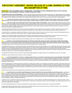 PARTICIPANT AGREEMENT, WAIVER, RELEASE OF CLAIMS, WARNING OF RISK, AND ASSUMPTION OF RISK. PARTIC IPANTS: READ THIS DOCUMENT CAREFULLY BEFORE SIGNING. THIS DOCUMENT HAS LEGAL CONSEQUENCES AND WILL AFFECT YOUR LEGAL RIGHT