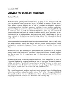 January 2, 2006  Advice for medical students By Jared Rhoads  Medical students typically make a career choice by spring of their third year, such that