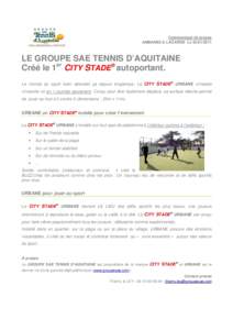 Communiqué de presse AMBARES & LAGARDE LeLE GROUPE SAE TENNIS D’AQUITAINE Créé le 1er CITY STADE® autoportant. Le monde du sport loisir attendait ça depuis longtemps; Le CITY STADE® URBANE s’install