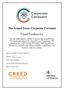 The Armed Forces Corporate Covenant  Creed Foodservice We, the undersigned, commit to honour the Armed Forces Covenant and support the Armed Forces Community. We recognise the value Serving Personnel, both Regular and