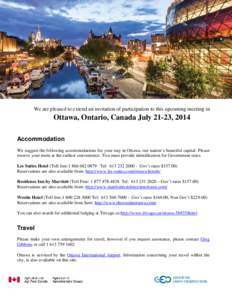 Ottawa, 2014 We are pleased to extend an invitation of participation to this upcoming meeting in Ottawa, Ontario, Canada July 21-23, 2014 Accommodation We suggest the following accommodations for your stay in Ottawa, our