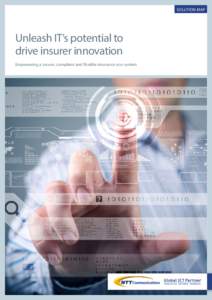 SOLUTION MAP  Unleash IT’s potential to drive insurer innovation Empowering a secure, compliant and flexible insurance eco-system