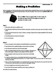 student handout  Making a Prediction Did your eyes glaze over when the teacher told you that you would be making a polyhedron? Did you even know what a polyhedron was? Well, a polyhedron is a three-dimensional geometric 