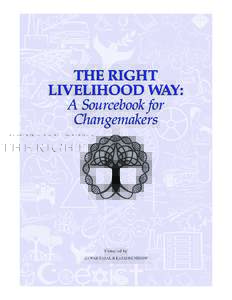 THE RIGHT LIVELIHOOD WAY: A Sourcebook for Changemakers  Compiled by