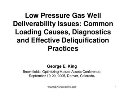 Low Pressure Gas Well Deliverability Issues: Common Loading Causes, Diagnostics and Effective Deliquification Practices George E. King