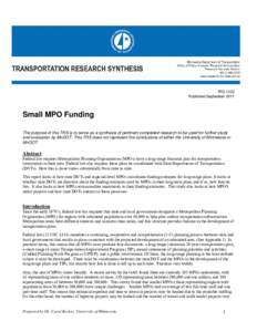 TRS 1103 Published September 2011 Small MPO Funding The purpose of this TRS is to serve as a synthesis of pertinent completed research to be used for further study and evaluation by MnDOT. This TRS does not represent the