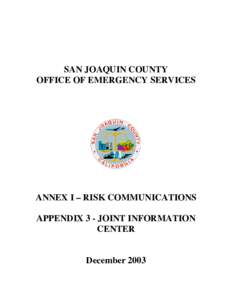SAN JOAQUIN COUNTY OFFICE OF EMERGENCY SERVICES ANNEX I – RISK COMMUNICATIONS APPENDIX 3 - JOINT INFORMATION CENTER