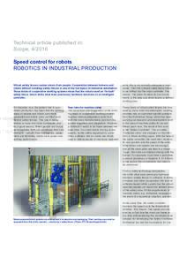 Technical article published in: Scope, Speed control for robots ROBOTICS IN INDUSTRIAL PRODUCTION Virtual safety fences isolate robots from people. Cooperation between humans and robots without isolating safety fe