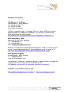 Hotel Recommendations Hotel Mercure an der Messe Schröderstiftstr. 3, 20146 Hamburg Tel.:  / -0 Fax: Email: 