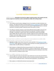 Issue Brief: Workforce Development UWBA Position: United Way of the Bay Area supports workforce policies and strategies that lead to better alignment of workforce systems and emphasize middle-skills training and jobs. Ba