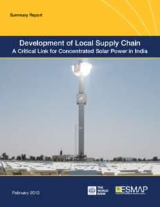 Summary Report  Development of Local Supply Chain A Critical Link for Concentrated Solar Power in India  February 2013