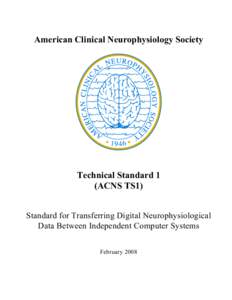 American Clinical Neurophysiology Society  Technical Standard 1 (ACNS TS1) Standard for Transferring Digital Neurophysiological Data Between Independent Computer Systems