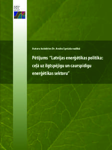 Autoru kolektīvs Dr. Andra Sprūda vadībā  Pētījums “Latvijas enerģētikas politika: ceļā uz ilgtspējīgu un caurspīdīgu enerģētikas sektoru”