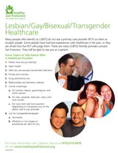 Lesbian/Gay/Bisexual/Transgender Healthcare Many people who identify as LGBTQ do not see a primary care provider (PCP) as often as straight people. Some people have had bad experiences with healthcare in the past, or the