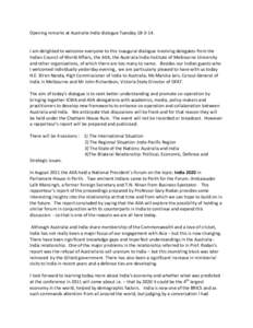 Opening remarks at Australia-India dialogue Tuesday[removed]I am delighted to welcome everyone to this inaugural dialogue involving delegates from the Indian Council of World Affairs, the AIIA, the Australia India Inst