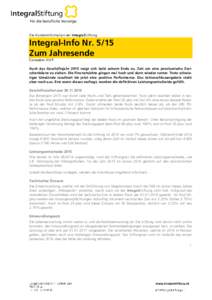 Die Kundeninformation der IntegralStiftung  Integral-Info NrZum Jahresende Auch das Geschäftsjahr 2015 neigt sich bald seinem Ende zu. Zeit um eine provisorische Zwischenbilanz zu ziehen. Die Finanzmärkte gingen