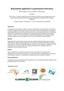 Biosubstrate application in greenhouse horticulture Michiel Klaassen1, Han van Kasteren1 & Daan Kuiper2 AprilCAH  Vilentum - University of Applied Sciences. Knowledge Centre Agro Food and Entrepreneurship. Chair