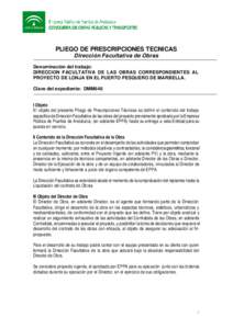 PLIEGO DE PRESCRIPCIONES TECNICAS Dirección Facultativa de Obras Denominación del trabajo: DIRECCION FACULTATIVA DE LAS OBRAS CORRESPONDIENTES AL PROYECTO DE LONJA EN EL PUERTO PESQUERO DE MARBELLA. Clave del expedient