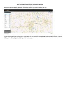 How to use MyAvail Passenger Information Website When you load the MyAvail Passenger Information website, the screen will look like this: The left side of the screen contains each route name and will contain a correspond